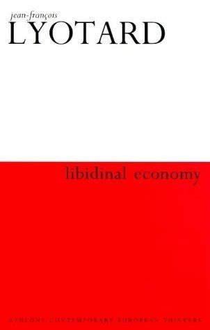 Libidinal Economy (Athlone Contemporary European Thinkers) - Lyotard, Jean-Francois ...