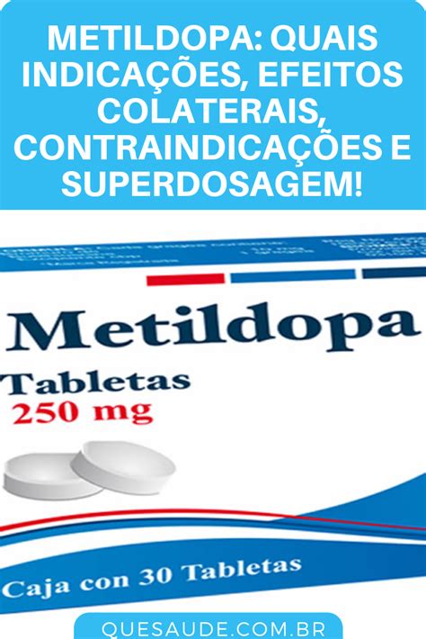 Metildopa: Quais Indicações, Efeitos Colaterais, Contraindicações e ...