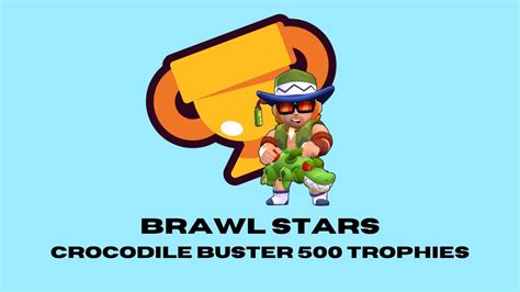 Brawl Stars Pushing Buster To 500 Trophies With Crocodile Skin YouTube