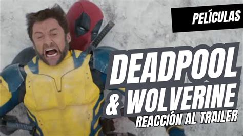 Deadpool And Wolverine Referencias Y Reacción Nuevo Trailer Youtube