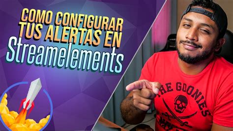 Como Configurar Tus Alertas Streamelements Es Mejor Tutorial Youtube