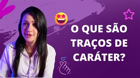 O Que SÃo TraÇos De CarÁter AnÁlise Corporal E Emocional 1 Youtube