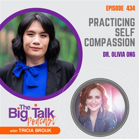 434 Practicing Self Compassion With Dr Olivia Ong Tricia Brouk