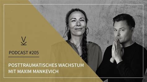 Posttraumatisches Wachstum Mit Maxim Mankevich Podcast 205 Poster