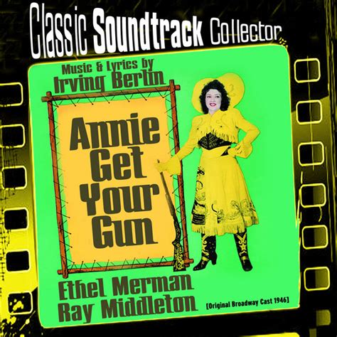 Annie Get Your Gun Original Broadway Cast 1946 Album By Irving Berlin Spotify