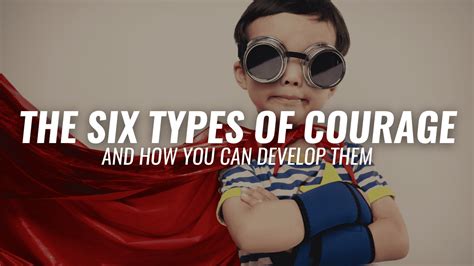 The 6 Types Of Courage And How To Develop Them