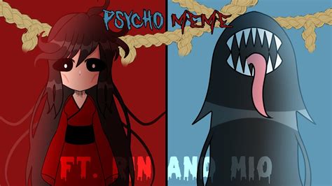 Psycho Meme Ft Rin And Mio Futakuchi Onna The Mimic Book 2