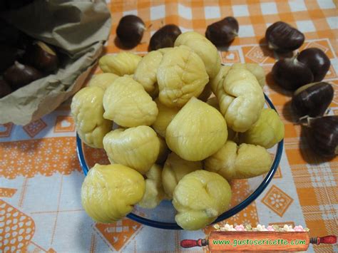 Come Sbucciare Velocemente Le Castagne Gustose Ricette Di Cucina