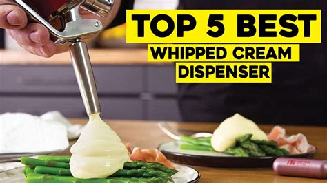 Top 5 Best Whipped Cream Dispenser Reviews In 2024 Youtube