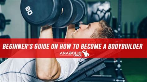 Special Beginners Guide On How To Become A Bodybuilder Anabolic Coach