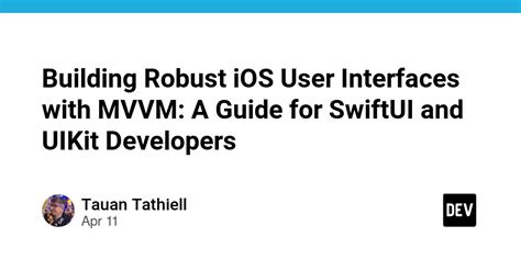 Building Robust Ios User Interfaces With Mvvm A Guide For Swiftui And