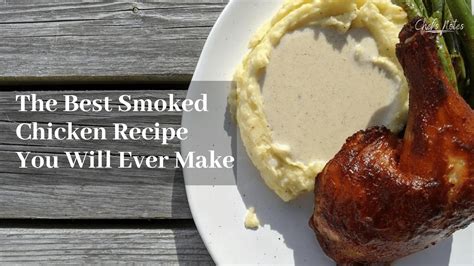 The Best Smoked Chicken Recipe You Will Ever Make