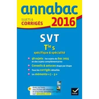 Annales Annabac 2016 SVT Tle S spécifique spécialité Sujets et