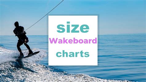 Wakeboard Sizing Chart: What Size of Wakeboard do I need?