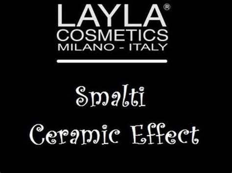 Recensione Layla Cosmetics Smalti Ceramic Effect Youtube