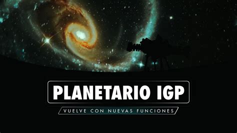 El Planetario Igp Vuelve Con Nuevas Funciones Youtube