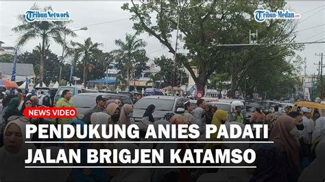 Pendukung Anies Baswedan Padati Jalan Brigjen Katamso Medan Youtube