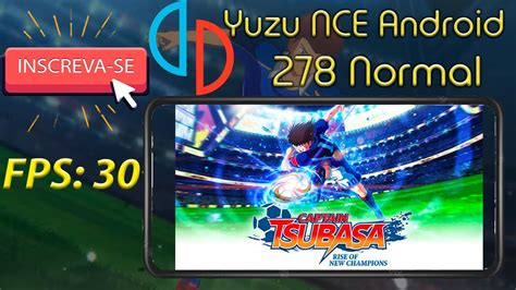 Yuzu Nce Normal Android Teste Captain Tsubasa Rise Of New Champions