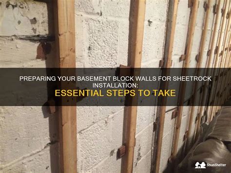 Preparing Your Basement Block Walls For Sheetrock Installation Essential Steps To Take