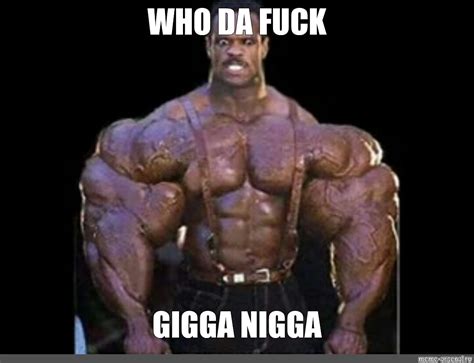 Meme Who Da Fuck Gigga Nigga All Templates Meme Arsenal