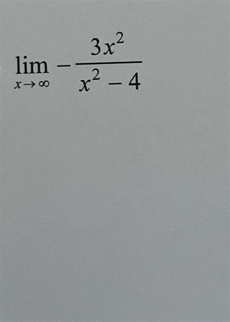 Solved Limx→∞ 3x2x2 4