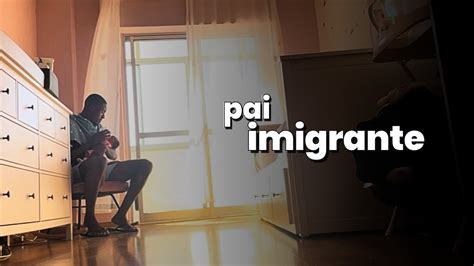 PAI Imigrante Em PORTUGAL YouTube