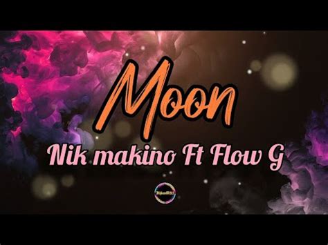 Moon Lyrics By Nik Makino Ft Flow G Youtube