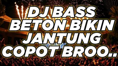 DJ DUGEM PALING TERBARU 2022 BASS BETON BIKIN JANTUNG COPOT BROO