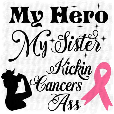 My Hero My Sister Kickin Cancers Ass Cancer Ribbon Svg File Etsy