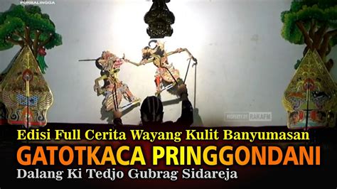 Edisi Full Cerita Wayang Kulit Banyumasan Ki Tedjo Gubrag Sidareja