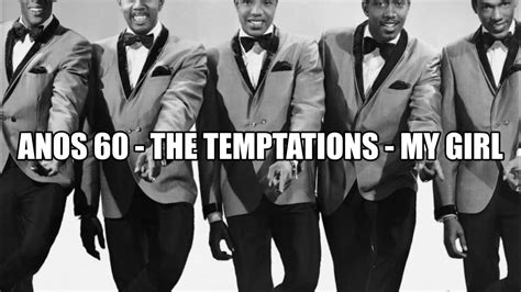 Anos 60 The Temptations My Girl Youtube