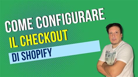 Come Configurare Il Checkout Su Shopify Guida Completa Passo Passo