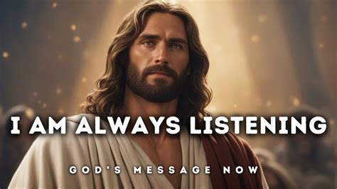 I Am Always Listening God Message For You Today