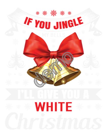 If You Jingle My Bells Ill Give You A White Christmas Shirt Bobotemp