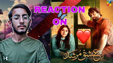 RAFAY S REACTION ON ISHQ MURSHID OST Dure Fishan Bilal Abbas