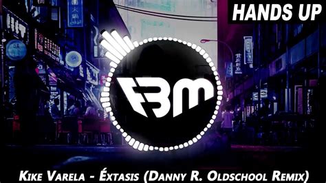 Kike Varela Xtasis Danny R Oldschool Remix Fbm Youtube