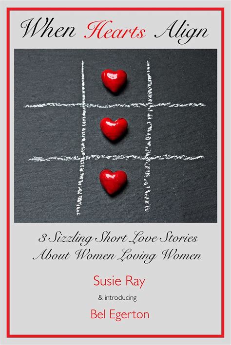 When Hearts Align 3 Sizzling Short Stories About Women Loving Women By Susie Ray Goodreads