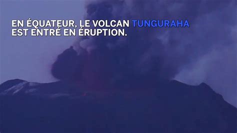 En Équateur le volcan Tungurahua est entré en éruption Vidéo Dailymotion