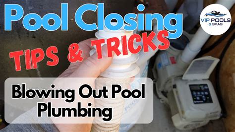 Blow Out Pool Lines How To Blow Out Pool Plumbing Pool Closing