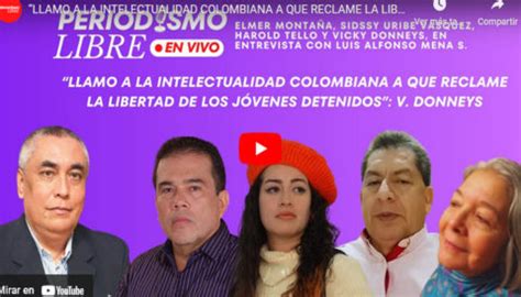 Llamo A La Intelectualidad Colombiana A Que Reclame La Libertad De Los