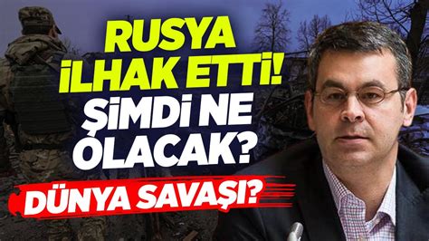 Rusya İlhak Etti Şimdi Ne Olacak Dünya Savaşı EDAM Başkanı Sinan