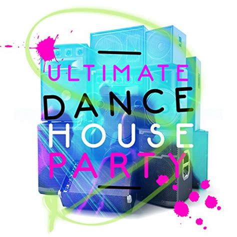 Amazon Music Ultimate Dance Hits House Party Ibiza Dance Music