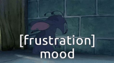 Mood Frustration Mood Frustration Stitch Discover Share Gifs