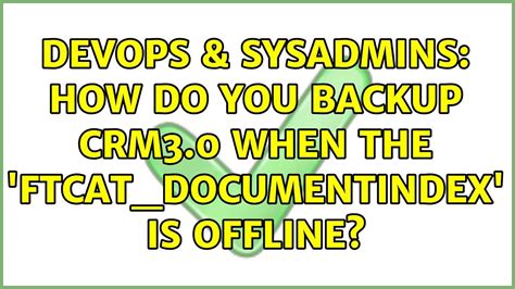 Devops Sysadmins How Do You Backup Crm When The Ftcat