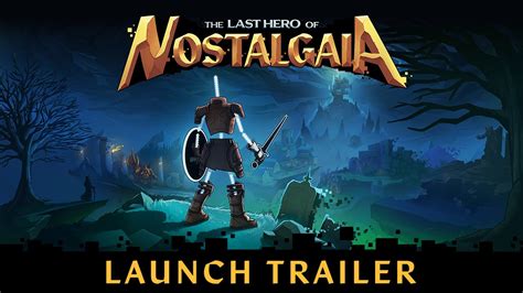 The Last Hero Of Nostalgaia Launch Trailer Youtube