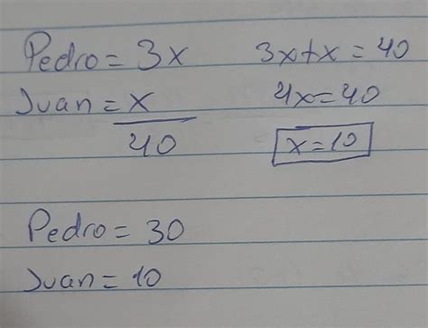 La Edad De Pedro Es El Triplo De La De Juan Y Ambas Esades Suman 40