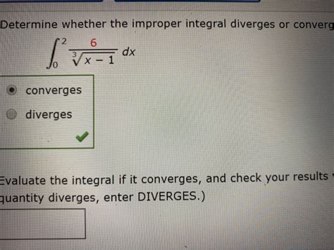 Solved Determine Whether The Improper Integral Diverges Or Chegg