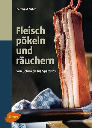 Fleisch P Keln Und R Uchern Von Schinken Bis Spareribs Gahm