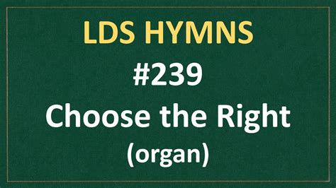 239 Choose The Right Lds Hymns Organ Instrumental Youtube