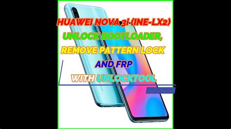 Huawei Nova I Ine Lx Unlock Bootloader Remove Pattern Lock And Frp